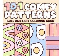 101 Comfy Patterns Coloring Book: Adults and Kids Coloring Pages with Satisfying Designs for Relaxation, Simple & Big Drawings of Lovely Mandala, Cozy Items, More