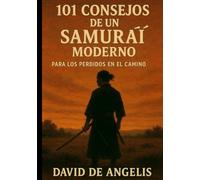 101 Consejos de un Samurái moderno (Traducido): Para los perdidos en el camino