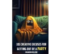 101 Creative Excuses for Getting out of a Party