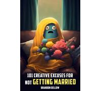 101 Creative Excuses For Not Getting Married: 10