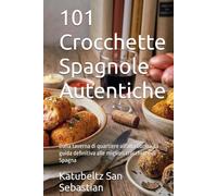101 Crocchette Spagnole Autentiche: Dalla taverna di quartiere all'alta cucina, la guida definitiva alle migliori crocchette di Spagna (Gastronomia con storia (IT))
