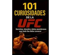 101 Curiosidades de la UFC: Secretos, récords y datos asombrosos que todo fan debe conocer