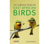 101 Curious Tales of East African Birds