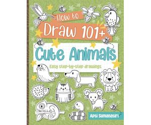 101+ cute Animals | Drawing Book For Kids & Adults | How To Draw | Activity Book: Easy Step By Step Drawing Guide (Cute Animal Collection)