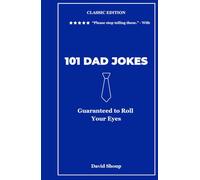 101 Dad Jokes Classic Edition: Guaranteed to Roll Your Eyes (Vol. 1) (101 Dad Jokes Collection)