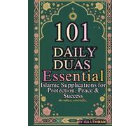 101 DAILY DUAS: ESSENTIAL ISLAMIC SUPPLICATIONS FOR PROTECTION, PEACE & SUCCESS