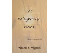 101 DailyPrompt Pieces: Poetry, Prose, and Pith