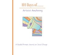 101 Days of Artivist Awakening: A Guided Prompt Journal for Social Change