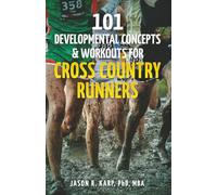 101 Developmental Concepts & Workouts for Cross Country Runners