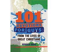 101 Devotions for Guys: From the lives of Great Christians (Daily Readings) (Devotionals)