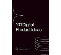 101 Digital Product Ideas: How to Launch a Profitable Digital Product and Start Making Money Online