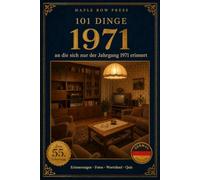 101 Dinge, an die sich nur der Jahrgang 1971 erinnert: Das perfekte Geschenk zum 55. Geburtstag - Eine nostalgische Zeitreise durch die Kindheit der ... Dinge - Die Jahrgangs-Reihe (German Edition))