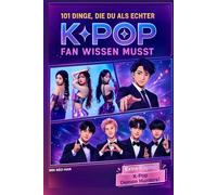101 Dinge, die du als echter K-Pop Fan wissen musst: Inoffizielles Fanbuch über BTS, BLACKPINK, Stray Kids, NewJeans & Co. mit Insider-Wissen & Demon ... Extra - Geschenk für Teenager & Mädchen ab 12
