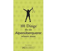 101 Dinge, die ein Alpenüberquerer wissen muss