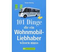 101 Dinge, die ein Wohnmobil-Liebhaber wissen muss, Berning 978373431155.