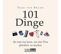 101 Dinge, die Man Tun Kann, Um Eine Frau Glücklich