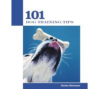 101 Dog Training Tips (101 Tips)