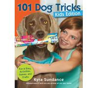 101 Dog Tricks, Kids Edition : Fun and Easy Activities, Games, and Crafts Volume 5