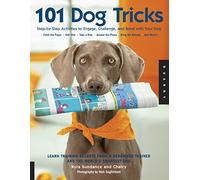 101 Dog Tricks: Step by Step Activities to Engage, Challenge, and Bond with Your Dog: 1 (Dog Tricks and Training)