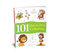 101 Dot To Dot Coloring: Fun Activity Book For Children (101 Fun Activities)