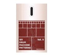 101 Drum Machine Patterns Vol. II: Grooves, Rhythm Programming and Beatmaking Ideas for Music Producers (101 Patterns Series)