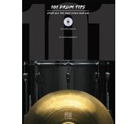 101 Drum Tips: Stuff All the Pros Know and Use