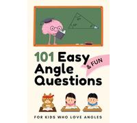 101 Easy and Fun Angle Questions: For Kids who Love Angles