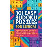 101 Easy Sudoku Puzzles for Seniors: Accessible number puzzles for calm daily enjoyment, gentle mental activity, and full solutions in the back