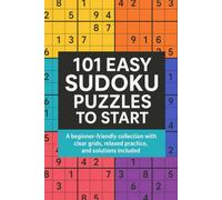 101 Easy Sudoku Puzzles to Start: A beginner-friendly collection with clear grids, relaxed practice, and solutions included