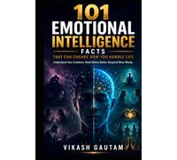 101 Emotional Intelligence Facts That Can Change How You Handle Life