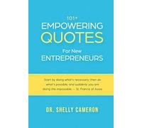 101+ Empowering Quotes For New Entrepreneurs: Motivational Quotes to Fuel Your Hustle, Focus, and Purpose; Daily Motivation and Inspirational Quotes for Entrepreneurs, Leaders, and Dreamers