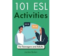 101 ESL Activities: For Teenagers and Adults (Teaching ESL/EFL to Teenagers and Adults)
