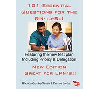 101 Essential Questions for the RN-to-Be!: NCLEX® RN Review-Including Priority and Delegation