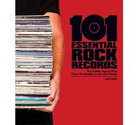 101 Essential Rock Records: The Golden Age of Vinyl from the Beatles to the Sex Pistols