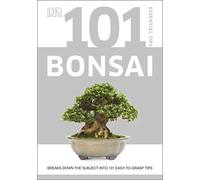 101 Essential Tips Bonsai: Breaks Down the Subject into 101 Easy-to-Grasp Tips (101 Essential Tips)