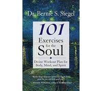 101 Exercises for the Soul: A Divine Workout Plan for Body, Mind and Spirit