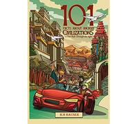 101 Facts about Ancient Civilizations for Kids: A fun road trip through the ages