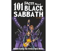 101 Facts About Black Sabbath: Hidden Secrets, Fun Trivia & Rock History