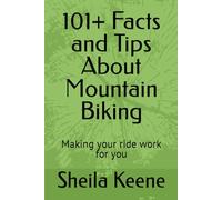 101+ Facts and Tips About Mountain Biking: Making your ride work for you