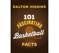 101 Fascinating Basketball Facts: 5 (101 Fascinating Facts, 5)