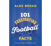 101 Fascinating Football Facts: (or soccer if you're North American!): 6 (101 Fascinating Facts, 6)