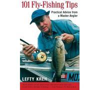 101 Fly-Fishing Tips: Practical Advice From A Master Angler (101 Tips)