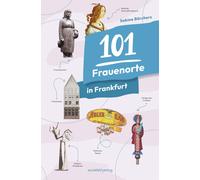 101 Frauenorte in Frankfurt: Frauenorte und -in, Borchers, Borchers,.