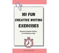 101 Fun Creative Writing Exercises: Become a Better Writer in 14 Minutes a Day