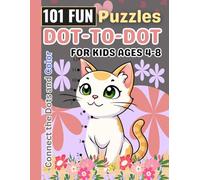 101 Fun Dot-to-Dot Puzzles for Kids Ages 4-8: Easy and Engaging Connect-the-Dots Activities to Improve Counting, Focus, and Motor Skills