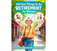 101 Fun Things To Do In Retirement For Women: How do I spend my retirement? What now? The answer is 101 guided fun ideas for retirement with ... gift from all retirement books for women.