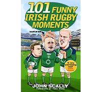 101 Funny Irish Rugby Moments