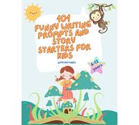 101 Funny Writing Prompts and Story Starters For Kids with pictures: Packed with whimsical characters, silly scenarios, and clever wordplay, this ... to tickle the funny bones of young minds