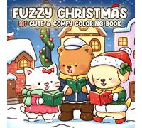 101 Fuzzy Christmas Coloring Book: Cozy Holiday Coloring Pages for Adults & Teens Featuring Cute Winter Animal Characters and Relaxing Festive Moments