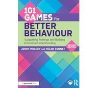 101 Games for Better Behaviour: Supporting Feelings and Building Emotional Understanding (101 Games and Activities)